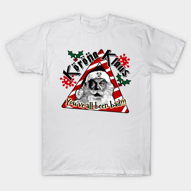 Korona Klaus - The Bad Xmas Covid Santa! T-Shirt by DemandChaos